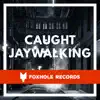 Foxhole Records - Caught Jaywalking